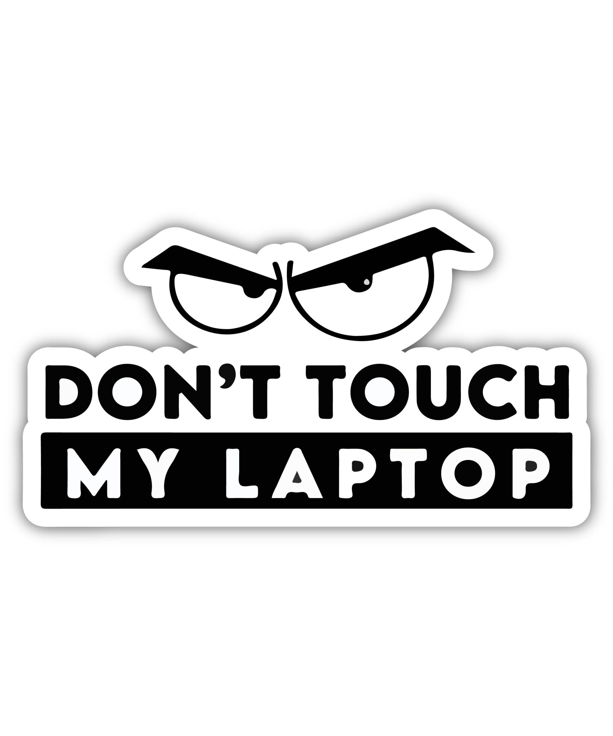 Don't Touch My Laptop Sticker