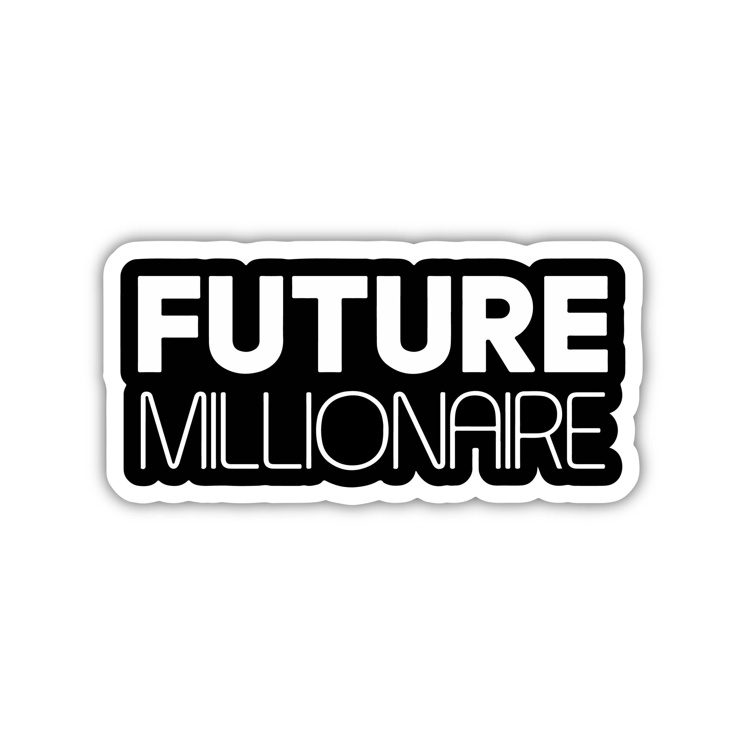 Future Millionaire Sticker – stickystore